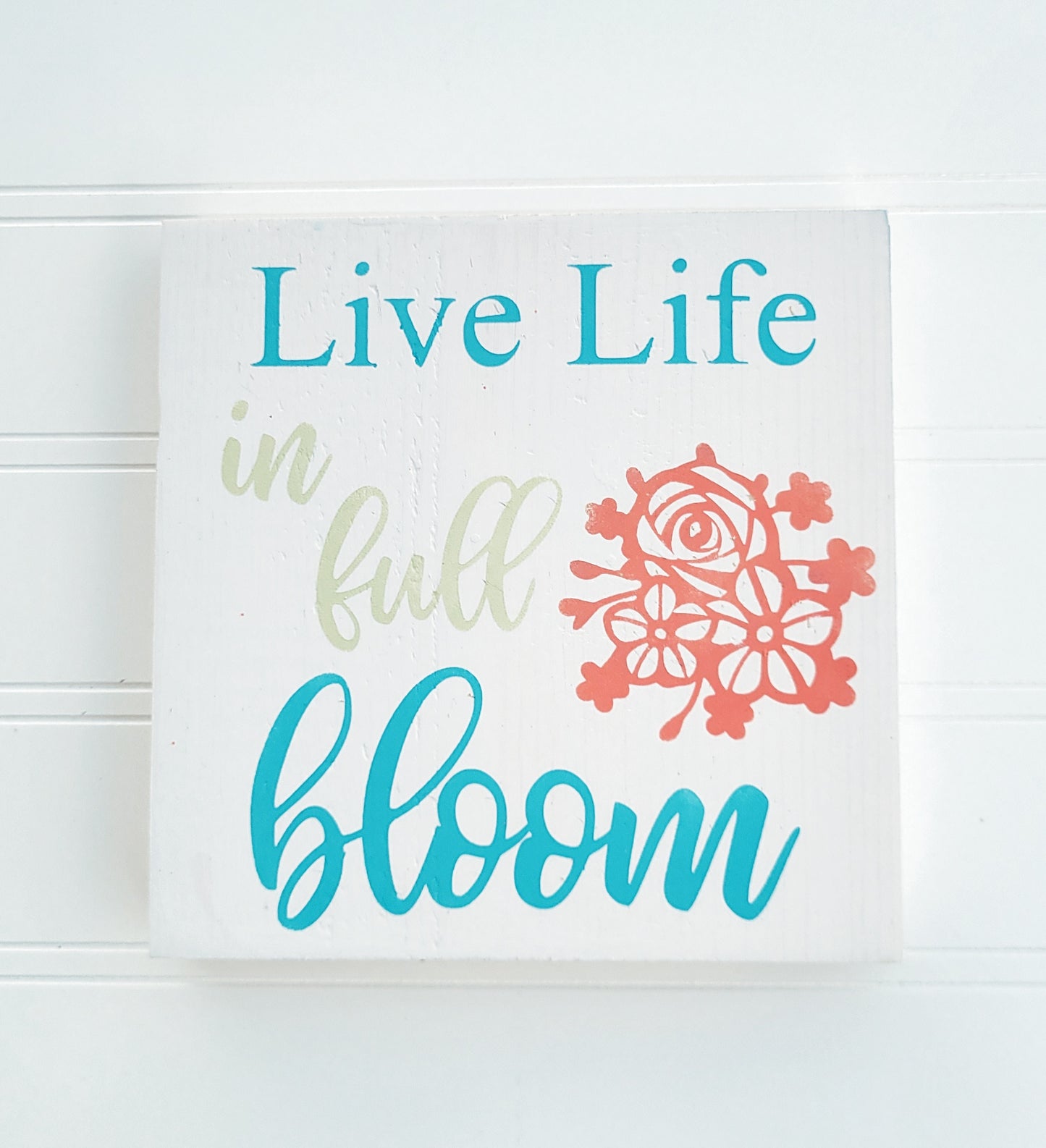 Live Life In Full Bloom sign